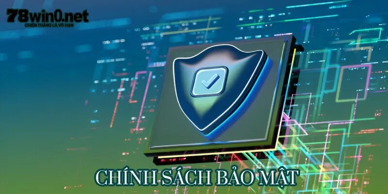 chính sách bảo mật 78win