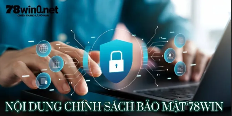 chính sách bảo mật 78win nội dung