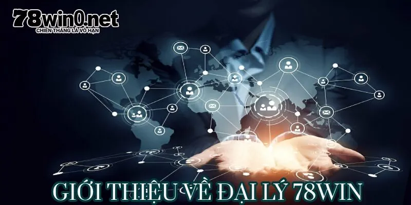 đại lý 78win giới thiệu