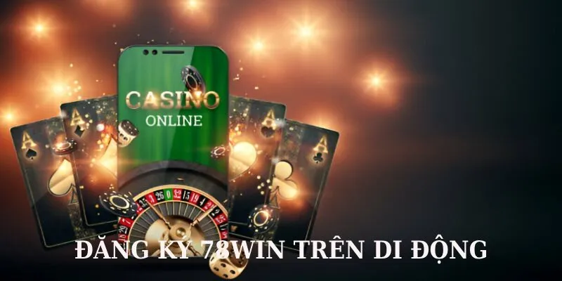 đăng ký 78win trên app
