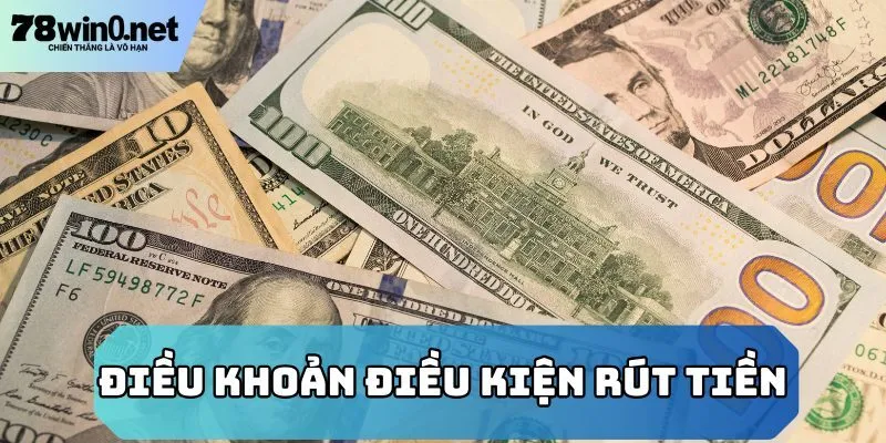 điều khoản điều kiện rút tiền
