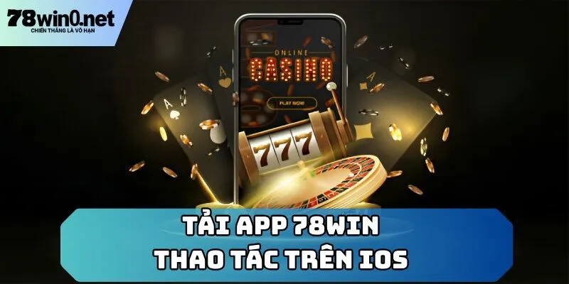 tải app 78win ios