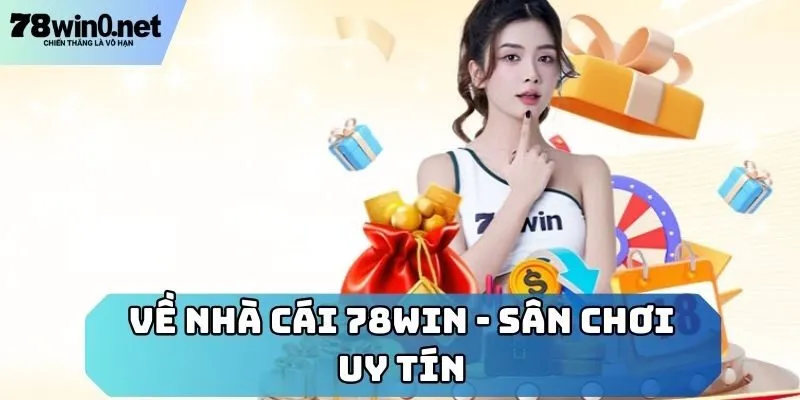 về nhà cái 78win cơ bản