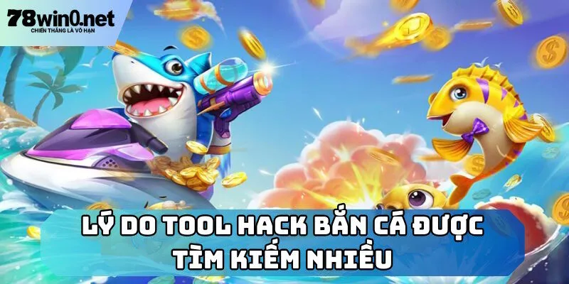 hack bắn cá lý do tìm kiếm
