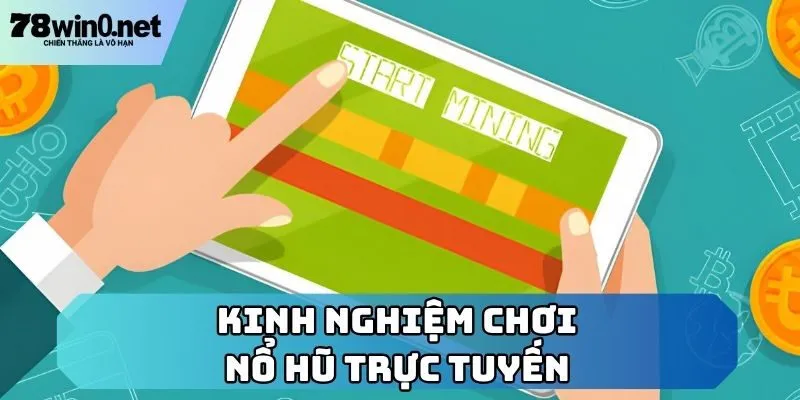 nổ hũ trực tuyến kinh nghiệm chơi